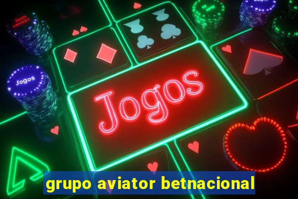 grupo aviator betnacional